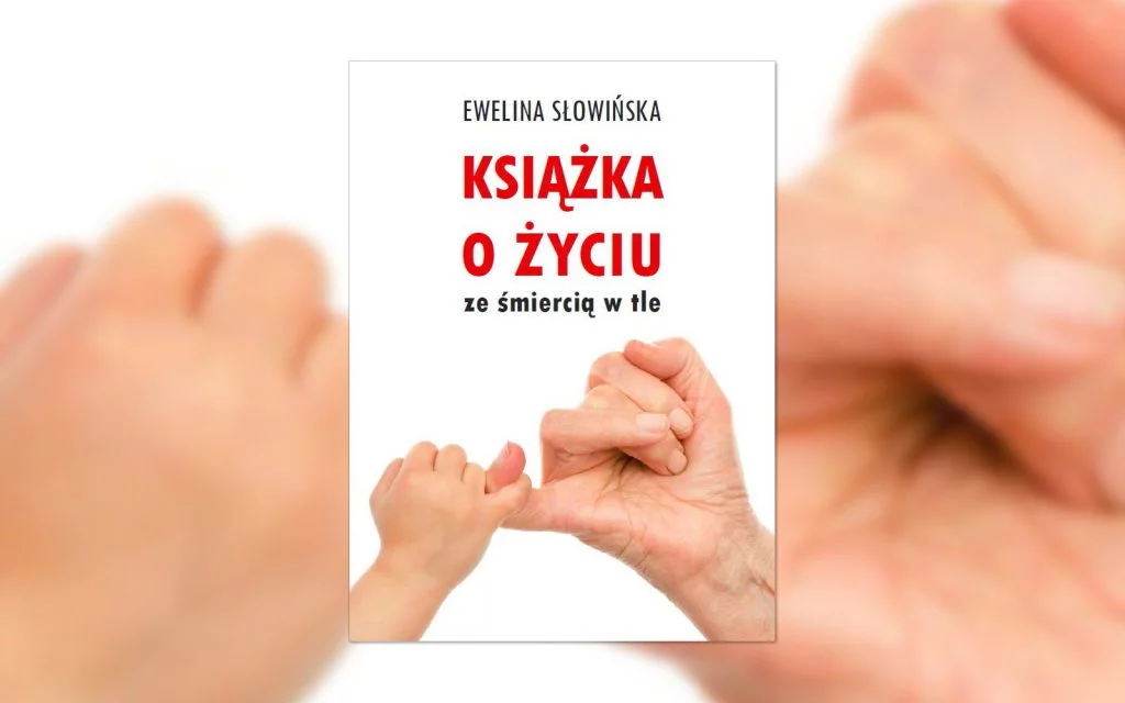 Ewelina Słowińska - Książka o życiu ze śmiercią w tle - recenzja
