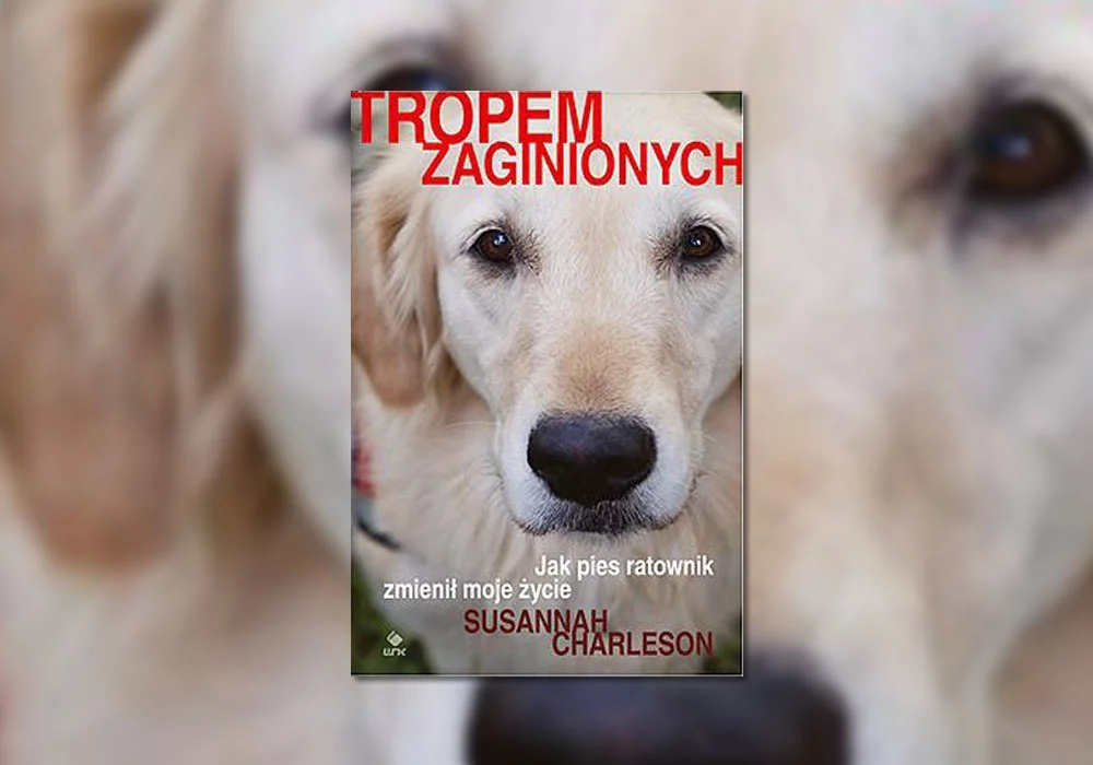Susannah Charleson - Tropem zaginionych. Jak pies ratownik zmienił moje życie