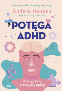 Odkryj potęgę swojego mózgu - „POTĘGA ADHD” - najnowsza książka Andersa Hansena