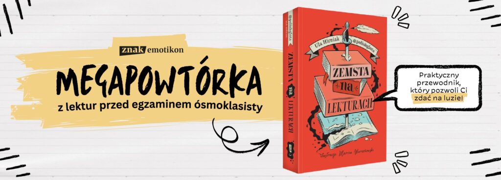 Lektury bez domowych dramatów? Ta książka może uratować niejedną mamę ósmoklasisty - Kobieta Wie Lepiej.pl Lektury bez domowych dramatów? Ta książka może uratować niejedną mamę ósmoklasisty